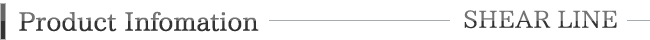 Product Infotmation-SHEAR LINE